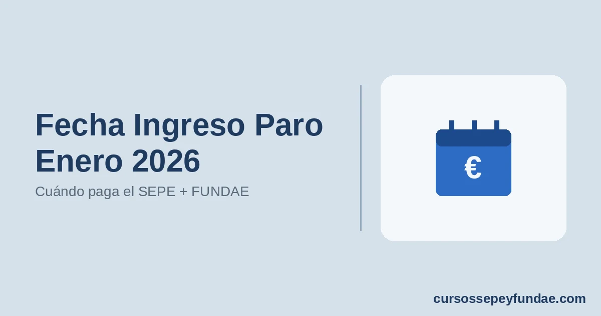 Fecha Ingreso Paro Enero 2026: Cuándo Cobra el SEPE + Formación FUNDAE Disponible