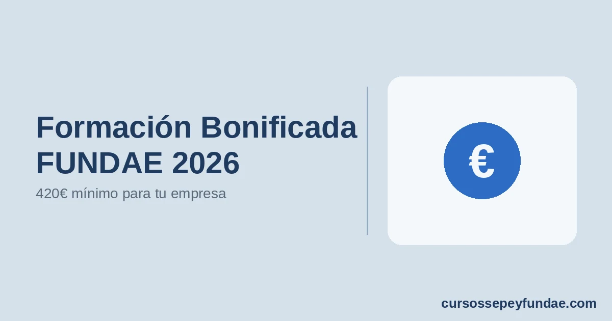 Formación Bonificada FUNDAE 2026 | 420€ mínimo para tu empresa | CursosSEPEyFundae.com